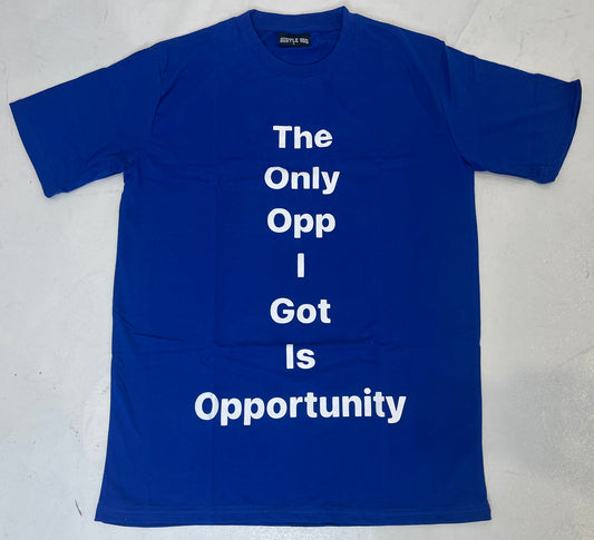 The Only Opp I Got Is Opportunity T-Shirt Royal Blue