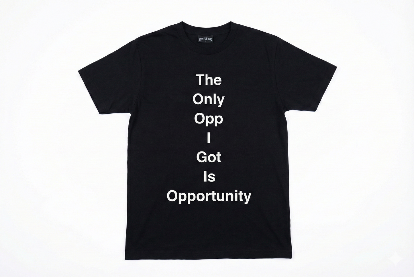 The Only Opp I Got Is Opportunity T-Shirt Black